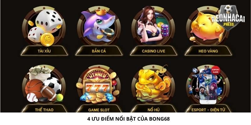 4 ưu điểm nổi bật của Bong68