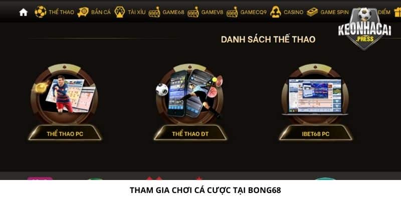 Tham gia chơi cá cược tại Bong68