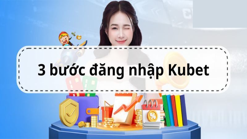 Hướng dẫn đăng nhập Kubet